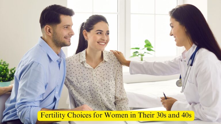 The Biological Clock: Fertility Choices for Women in Their 30s and 40s