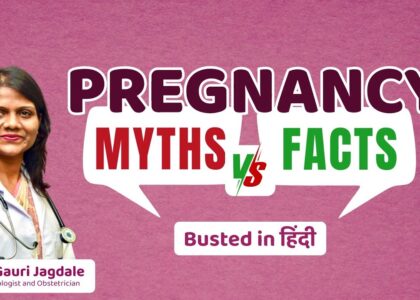 Common Pregnancy Myths and Facts: Expert Advice by Dr. Gauri Jagdale | प्रेगनेंसी से जुड़े आम मिथ और सच्चाई