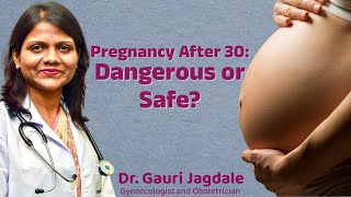 Pregnancy After 30: Risks, Myths & Expert Tips by Dr. Gauri