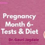 प्रेगनेंसी का छठा महीना: लक्षण, सावधानी और जरूरी टेस्ट